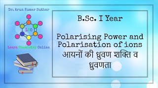 BSc I Year  Polarising power and Polarisation of ions  आयनों की ध्रुवण शक्ति व ध्रुवणता [upl. by Nivlam]