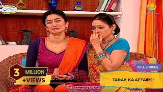 Tarak Ka Affair  FULL EPISODE  Taarak Mehta Ka Ooltah Chashmah  तारक मेहता का उल्टा चश्मा [upl. by Hpeosj]