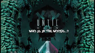 WHOs Out In the Woods 💀 UNTIL DAWN PART 3 LIVE [upl. by Pawsner446]