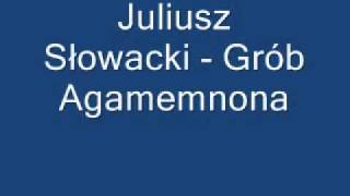 Grób Agamemnona  Juliusz Słowacki [upl. by Asseram]