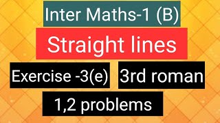 Inter Maths1B  Straight lines  Exercise3e  3rd roman 12 problems [upl. by Rehsu]