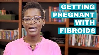 Getting Pregnant with Fibroids  Tips from Fertility Specialist [upl. by Bobine96]