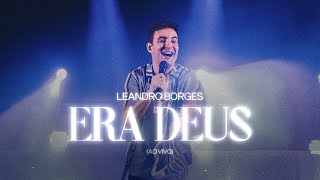 Leandro Borges  Era Deus Ao Vivo [upl. by Yahsal519]