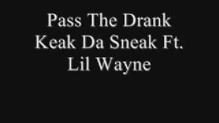 Keak Da Sneak Ft Lil Wayne  Pass The Drank [upl. by Melisa475]