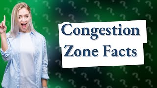 How long does congestion zone last [upl. by Don]