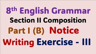 8th English Grammar Section II Composition I B Notice Writing Exercise III [upl. by Kubis]