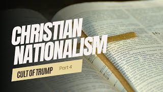 THE CULT OF TRUMP  PART 4  CHRISTIAN NATIONALISM [upl. by Cris]