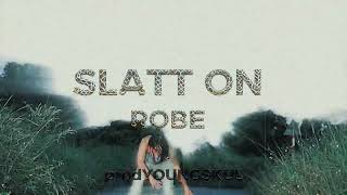 SLATT ON  ROBE REMIX prod YOUNGSKUL [upl. by Gittle]