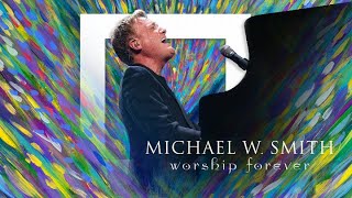 Michael W Smith  Worship Forever  Full Concert  2021 [upl. by Carey]