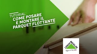 Tutorial come posare e montare il parquet flottante  Leroy Merlin [upl. by Amiel]