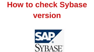 16 Sybase Tutorial How to check Sybase version [upl. by Htilil]