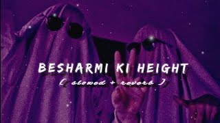 Besharmi ki height  Benny Dayal amp Shalmali Kholgade  slowedreverb  SONGIO [upl. by Lrak446]