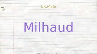 How to pronounce milhaud [upl. by Guglielmo829]