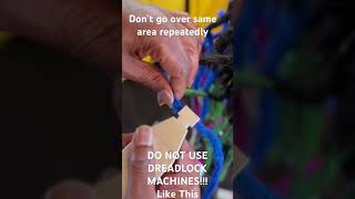 DO NOT USE THE DREADLOCK MACHINES Like This…… [upl. by Harrietta]