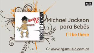 Michael Jackson para Bebés  I´ll be there [upl. by Lachance]