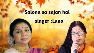 Salona Sa Sajan Hai  Asha Bhosle Ghulam Ali  Ghazal  Covered by Luna Pathak [upl. by Seagrave]