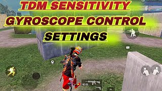 TDM SENSITIVITY GYROSCOPE CONTROL SETTINGS FOR ALL ANDROID PHONES [upl. by Nnaik327]