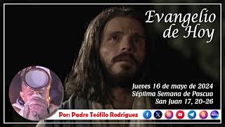 Reflexión del Evangelio de hoy  Jueves 16 de mayo de 2024 [upl. by Pauiie613]