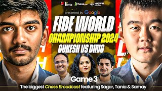 Ding Liren vs Gukesh  Game 3  FIDE World Championship Match 2024  Ft Sagar Tania and Samay [upl. by Mcclure]