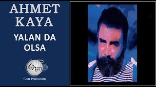 Yalan da Olsa Ahmet Kaya [upl. by Gadmon]