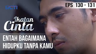 IKATAN CINTA  Entah Bagaimana Hidupku Tanpa Kamu [upl. by Hyams]