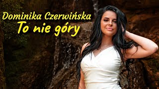 Dominika Czerwińska  quotTo nie góryquot [upl. by Lerraj]