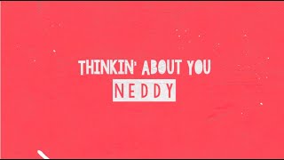 Neddy  Thinkin About You Official Lyric Video [upl. by Yhtomot]