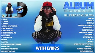 Billie Eilish 2024 With Lyrics  Hit Me Hard and Soft Full Album  Billie Eilish Playlist 2024 [upl. by Ainotna]