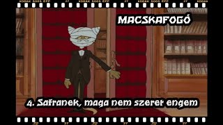 MACSKAFOGÓ RÉSZLET 4 SAFRANEK MAGA NEM SZERET ENGEM [upl. by Perle]