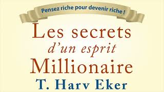 Les secrets d’un esprit millionnaire T Harv Eker Devenir millionnaire Livre audio [upl. by Yurik]