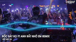 Bốc Bát Họ ft Anh Rất Nhớ Em Remix  Mấy Ông Làm Tiền Mà Làm Lãnh Đạo Lại Yêu Nước Thương Dân Tiktok [upl. by Blas]