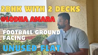 Lodha Amara 2BHK with Deck  2 Deck Foot Ball Ground Facing  North East Facing  Unused flat [upl. by Abekam466]