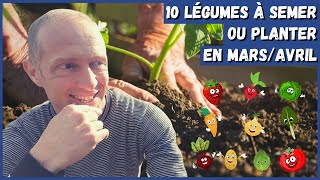 10 légumes à semer ou planter en marsavril au potager [upl. by Sira]