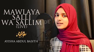 Mawlaya Salli Wa Sallim  Live  Ayisha Abdul Basith Cover [upl. by Lancelot]