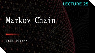 Lecture 25 Markov Chain models [upl. by Marilee662]