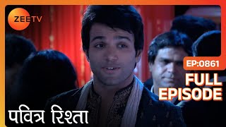 PAVITRA RISHTA  Full Ep  861  Archana Manav Savita Sulochana Arjun Purvi  Zee TV [upl. by Eniamrehs]