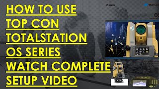 HOW TO USE TOPCON OS SERIES TOTAL STATION COMPLETE SETUP [upl. by Sirc267]