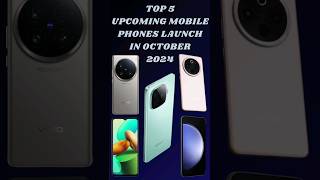 TOP⚡️5 Upcoming Mobile Phones Launch in October 2024  Launched New  upcomingphones2024 technews [upl. by Freeland]