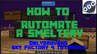 Minecraft  Sky Factory 4  How To Automate a Smeltery [upl. by Atibat]