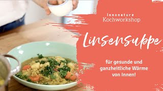 Linsensuppe für gesunde und ganzheitliche Wärme von Innen  InnoNature Kochworkshop 04 [upl. by Natye]