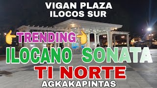 Vigan Plaza Ilocos SurTRENDING ILOCANO SONATA TI NORTE AGKAKAPINTASmrsmapalad [upl. by Kenrick]