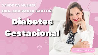 Tudo sobre a diabetes gestacional com a Dra Ana Paula Sartori  Ginecologista [upl. by Sible673]