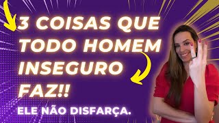 3 Coisas que todo homem INSEGURO faz [upl. by Ellehsar]