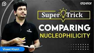 Nucleophilicity Comparison Trick organic chemistry  IIT JEE amp NEET  Vineet Khatri  ATP STAR kota [upl. by Arahsak20]