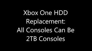 Xbox One Internal Hard Drive Upgrade All Consoles Can Be 2TB Consoles [upl. by Staffard]