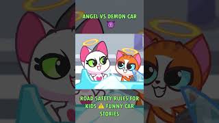 ANGEL VS DEMON CAR 😈 ROAD SAFETY EDUCATION FOR KIDS ⚠️ FUNNY CAR STORIES 😻 [upl. by Revorg]