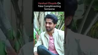 Harshad Chopda Funny Reaction On Fake Complimenting Someone  shorts [upl. by Asselem]