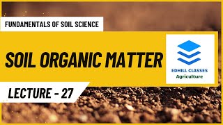 L 27  Soil Organic Matter [upl. by Assirual313]