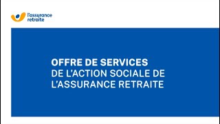 Loffre de services de laction sociale de lAssurance retraite [upl. by Balling]