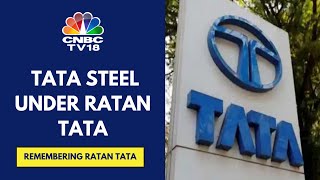 The Phenomenal Journey Of Tata Steel Under The Leadership Of Ratan Tata  CNBC TV18 [upl. by Analram]